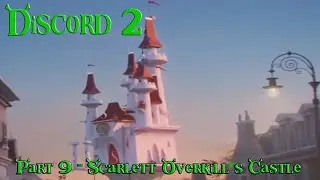 Discord (Shrek) 2 Part 9 - Scarlett Overkill's Castle