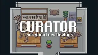 Je crée un jeu … et je vous en parle pour la première fois (CURATOR - JOURNAL DE BORD / DEVLOG #01)