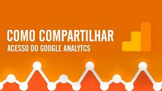 Como compartilhar acesso no Google Analytics