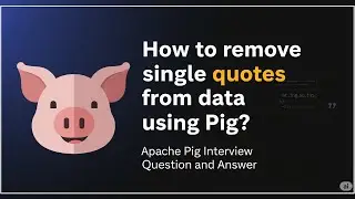 Apache Pig Interview Question and Answer - How to remove single quotes from data using Pig?
