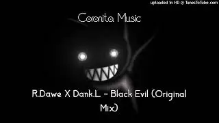 R.Dawe X Dank.L - Black Evil (Original Mix)