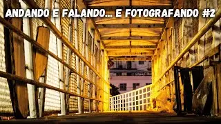 Podcast - Andando e falando... E fotografando #2 📸