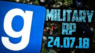 ЗАПИСЬ СТРИМА! ► Garry's Mod - Military RP и Zombie Survival - 24.07.18