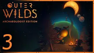 Outer Wilds Archaeologist Edition Playthrough Part 3 - Detoured