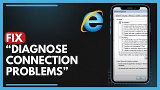 How To Fix "Diagnose Connection Problems" In Internet Explorer