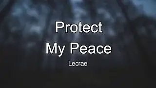 Lecrae - Protect My Peace (Lyrics)