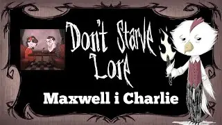 Maxwell i Charlie - Don't Starve Lore - Historia Don't Starve #29 