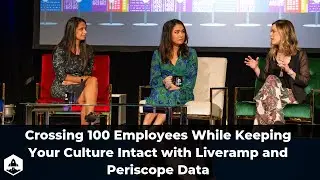 Crossing 100 Employees While Keeping Your Culture Intact with Liveramp and Periscope Data