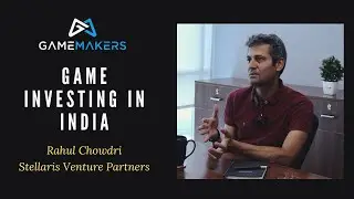 Stellaris Venture Partners on Game Investing in India | ft. Rahul Chowdhri