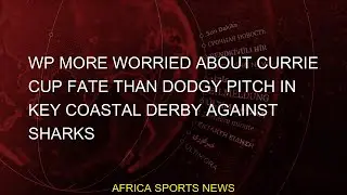 #fate #Currie #worried #coastal #dodgy #cape #pitch #derby #town #sharks #currie #rugby #Sharks