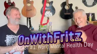On With Fritz Podcast #1 World Mental Health Day