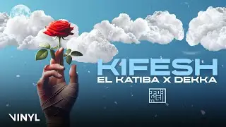EL KATIBA Ft. Dekka - Kifesh (Official Lyric Video)