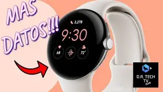 🔥 MÁS INFORMACIÓN DEL GOOGLE PIXEL WATCH!!! 🔥