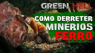 Como fazer itens de ferro no Green Hell | Como derreter minérios | TUTORIAL COMPLETO ATUALIZADO