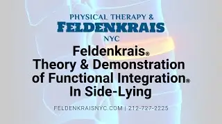 Feldenkrais Method: FI Side Lying - Theory & Demonstration