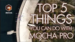 The Top 5 Things You Can Do With Mocha Pro