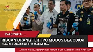 PENIPUAN BEA CUKAI PALSU . RIBUAN ORANG JADI KORBAN PENIPUAN