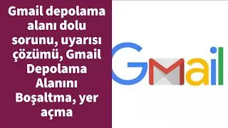 Gmail depolama alanı dolu sorunu, uyarısı çözümü, Gmail depolama alanını boşaltma ve yer açma