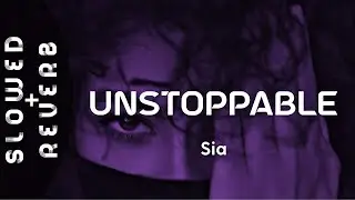 Sia - Unstoppable (s l o w e d + r e v e r b) 