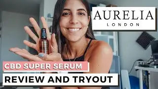 CBD SUPER SERUM AURELIA LONDON REVIEW AND TRYOUT - BEST FACE SERUM | DANI RICCI