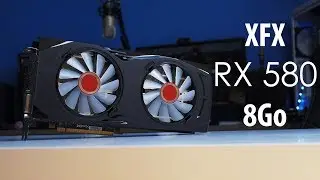 XFX RX 580 8Go - Le test !