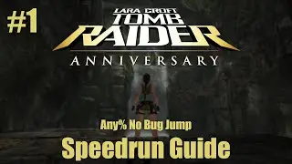 Tomb Raider Anniversary - Speedrun Guide (Any% NBJ) #1 Peru
