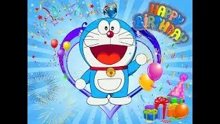 HAPPY BIRTHDAY DORAEMON - 3/9/2019