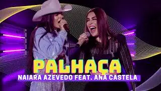 Palhaça – Naiara Azevedo ft Ana Castela