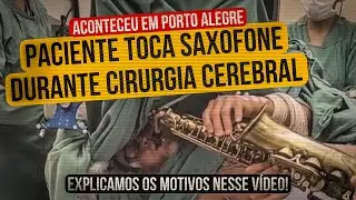 Paciente TOCA SAXOFONE durante CIRURGIA no cérebro em Porto Alegre/RS