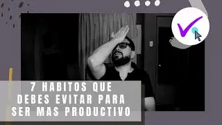 Malos hábitos que te alejan de la productividad