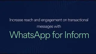 Increase reach and engagement on transactional messages with WhatsApp for Inform