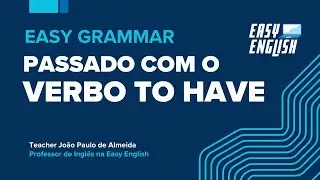 Verbo to have - Passado Simples - Easy Grammar