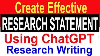 Create Effective Research Statement using ChatGPT for Writing Research Paper, Dissertation, Thesis