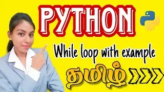 While Loop in PYTHON Explained with Examples in Tamil|Python tutorial for beginners in tamil 