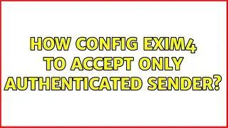 How config Exim4 to accept only authenticated sender? (2 Solutions!!)