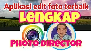 aplikasi edit foto terbaik dan terlengkap photo director