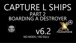 X4 FOUNDATIONS Capture Large Ships PART 2 Boarding a Destroyer w/Siege Tactics