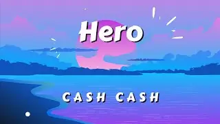 Hero (lyrics) - Cash Cash