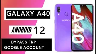 Samsung A40 A405F The Latest 2022 Remove FRP Lock Google bypass Unlock TUTORIAL Android 12