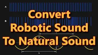 How To Convert Robotic Sound Natural Sound
