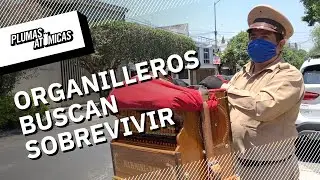 Organilleros recorren la CDMX ante Coronavirus | Ser artista callejero en medio de la pandemia