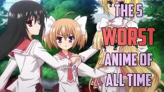 The 5 Worst Anime Of All Time