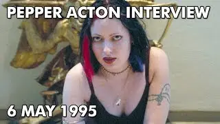 Pepper Acton - Interview - 6 May 1995