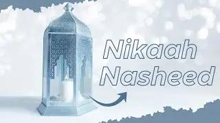 Halal Nikaah Nasheed | Romantic Nasheed for wedding 2022 | HALAL BGM