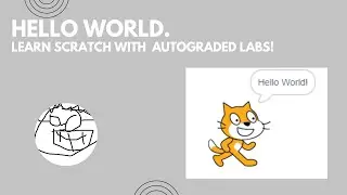 Learn Scratch with autograded labs.  Hello world!
