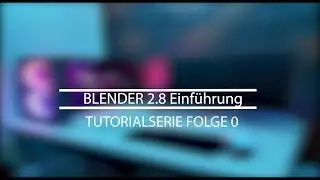 Blender 2.8 | Einführung | Tutorial deutsch