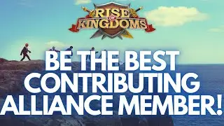 Rise of Kingdoms | Be the Best Contributing Member to your Alliance! How to Help your Alliance?