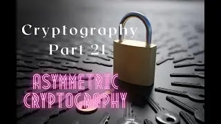 Cryptography Part 21 :- Asymmetric Cryptography
