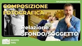 COMPOSIZIONE FOTOGRAFICA - RELAZIONE SFONDO SOGGETTO
