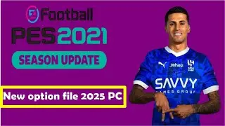 افضل واحدث اوبشن فايل PES 2021 باحدث الانتقالات 2025 New pes 2021 option file pc